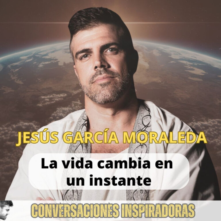 “La vida cambia en un instante” – -Jesús Garcia Moraleda